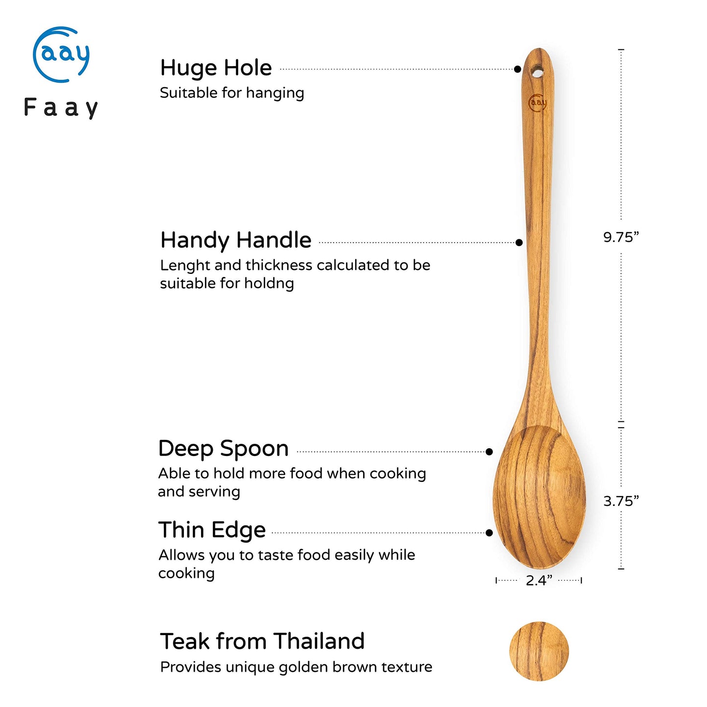 FAAY 13.5" Teak Cooking Spoon, Wooden Spoon, Mixing Spoon Handcraft from Teak | Healthy and High Moist Resistance for Non Stick Cookware